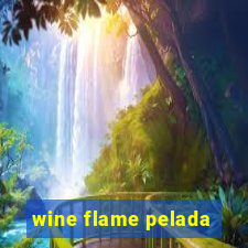 wine flame pelada